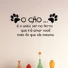 Adesivo de Parede O Cão é o Unico Ser - 1