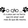 Adesivo de Parede O Cão é o Unico Ser - 2