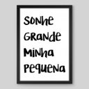Ver imagem 1 de Quadro Frase Sonhe Grande Pequena - 30x20cm - Moldura Caixa Preto