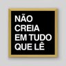 Quadro Frase Não Creia em Tudo Que Lê II - 30x30cm - Moldura Caixa Madeira - 1
