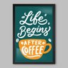 Quadro Cozinha A Vida Começa Depois do Café - 45x30cm - Moldura Caixa Preto - 1