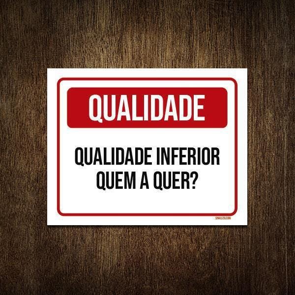 Placa Qualidade Inferior Quem A Quer 27X35 - 1