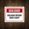 Placa Qualidade Inferior Quem A Quer 27X35 - 1
