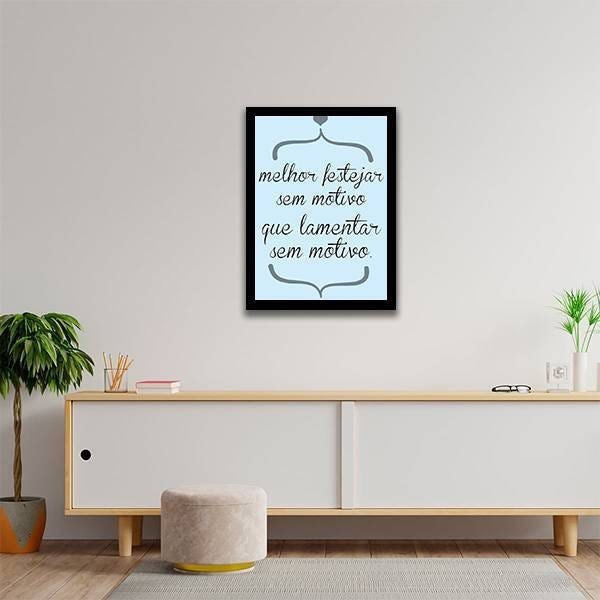 Quadro Decorativo Melhor Festejar Sem Motivo Que Lamentar - 2
