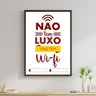 Quadro Decorativo Não Tem Luxo Mas Tem Wi-Fi - Branco - 1