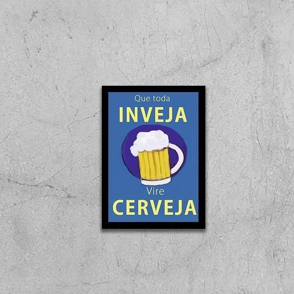 Quadro Decorativo Que Toda Inveja Vire Cerveja - 1