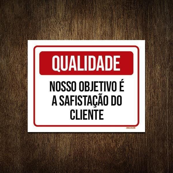 Placa Qualidade Nosso Objetivo Satisfação Cliente 27x35 - 1