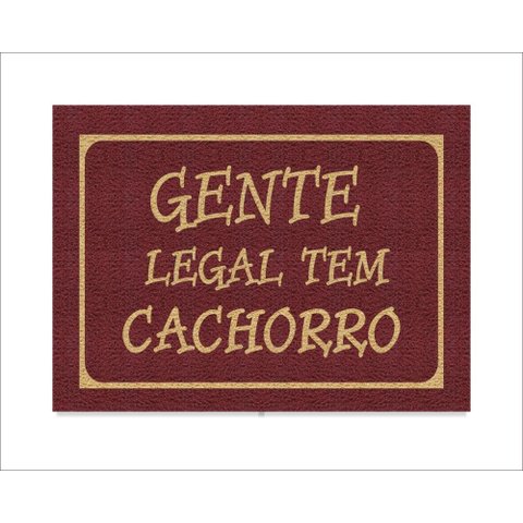 Tapete Capacho Gente Legal Tem Cachorro