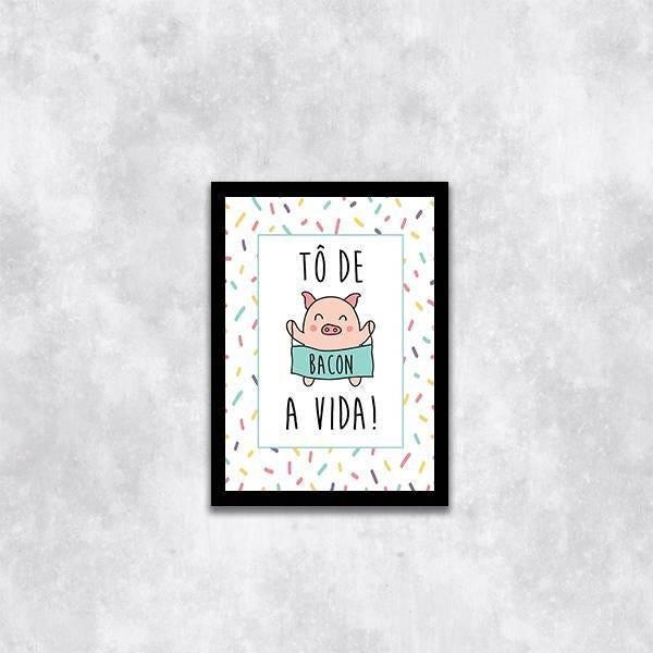Quadro Decorativo To De Bacon a Vida - 1