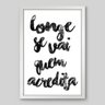 Quadro Frase Longe Se Vai Quem Acredita - 45x30cm - Moldura Caixa Branco - 1