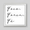 Quadro Frase Foco Força Fé B&W - 20x20cm - Moldura Caixa Branco - 1