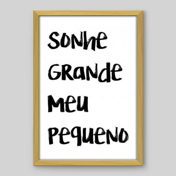 Quadro Frase Sonhe Grande Pequeno - 45x30cm - Moldura Caixa Madeira - 1