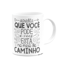 Ver imagem 2 de Caneca Motivação - Acredite que Você Está no Caminho