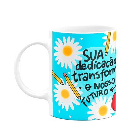 Caneca Professores - Sua Dedicação, Transforma - Bg-blue