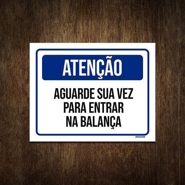 Placa Atenção Aguarde Sua Vez Para Entrar Na Balança 27X35 | MadeiraMadeira