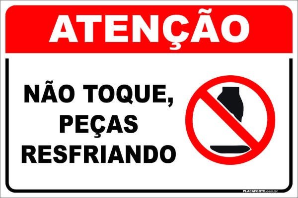 Placa Atenção - Não Toque Peças Resfirando - PVC 2mm 40x60 - 1