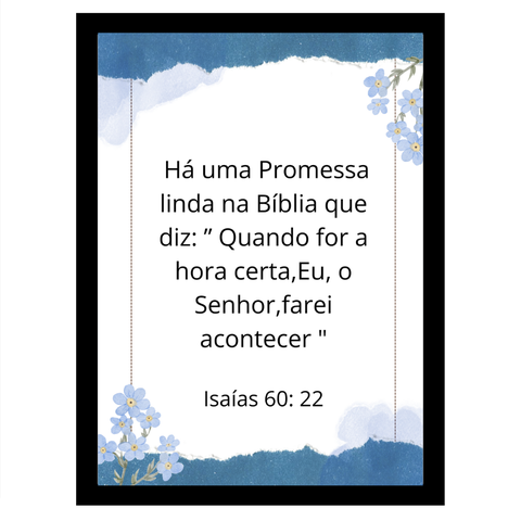 "Quando For a Hora Certa,Eu, o Senhor Farei Acontecer"Quadro