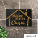 Ver imagem 1 de Tapete Capacho Tão Bom Estar em Casa 60x40 Home Entrada Apto