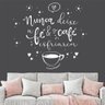 Adesivo Decorativo Parede - Nunca Deixe a Fé e o Café Esfriar - 1.mx68cm - 1