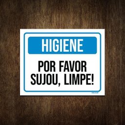 Placa de Sinalização - Higiene por Favor Sujou Limpe 27x35 - 1
