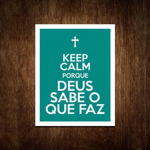 Placa Decorativa - Keep Calm Porque Deus Sabe Que Faz 36X46 - 1