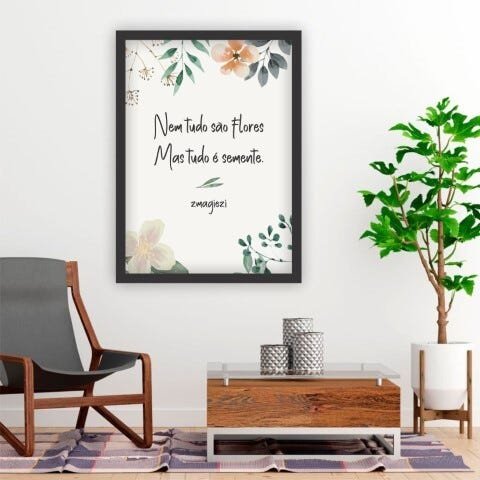 Quadro Decorativos Com Moldura Preta Nem Tudo São Flores Mas Tudo É Semente - 20x30cm - 1