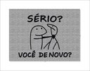 Ver imagem 1 de Tapete Capacho Flork Sério Você de Novo
