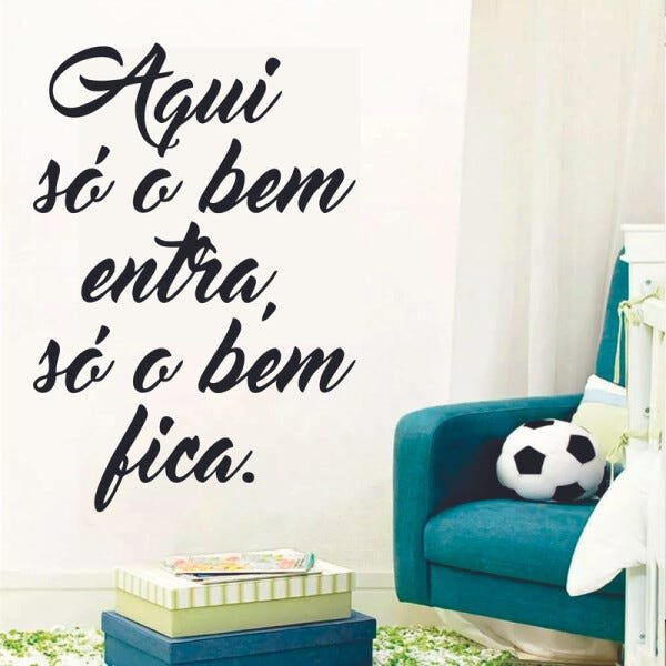 Adesivo de Parede Frase Aqui so o bem entra, só o bem fica | MadeiraMadeira