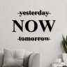 Letreiro de Parede em MDF Yesterday, Now, Tomorrow - 1