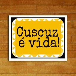 Quadro Decorativo Cuscuz é Vida 33x24cm - com vidro:Madeira branca - 2
