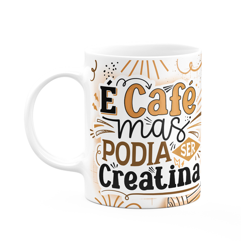 Caneca Fitness Academia - É Café, Mas Podia Ser Creatina