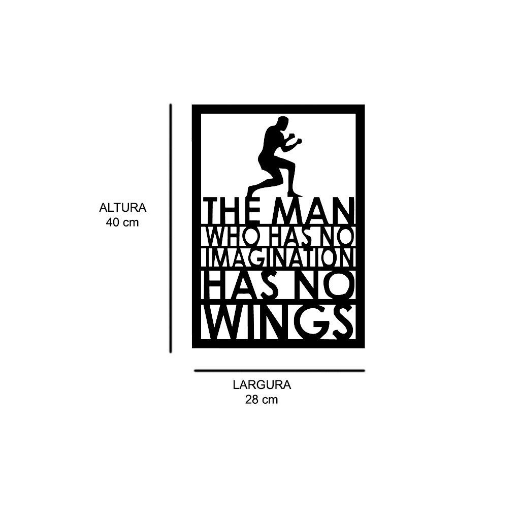 Quadro Individual Vazado em MDF The Man Who Has no Imagination Has no Wings - 2