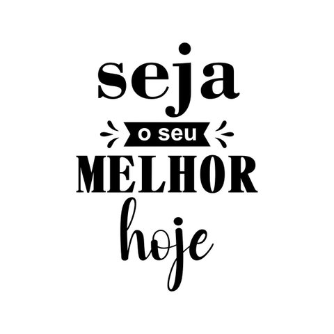 Adesivo Parede Seja o Seu Melhor Hoje