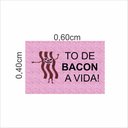 Ver imagem 1 de Tapete Divertido To de Bacon com a Vida! 60x40 Cm Decorativo: Rosa Bebe
