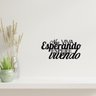 Frase Não viva esperando espere vivendo MDF 6mm 20X40CM - 2