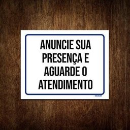 Placa Anuncie Sua Presença Aguarde o Atendimento 36x46 - 1