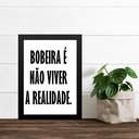 Ver imagem 1 de Quadro Bobeira É Não Viver a Realidade 45x34cm - com Vidro:moldura Preta