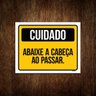 Placa De Sinalização - Cuidado Abaixe Cabeça Ao Passar 27x35 - 1