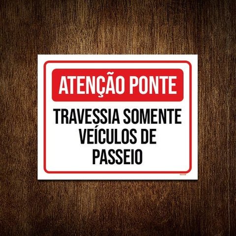 Placa Atenção Ponte Travessia Somente Veículos Passeio 27x35