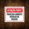 Placa Atenção Ponte Travessia Somente Veículos Passeio 27x35 - 1