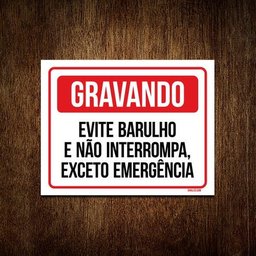 Kit 10 Placas Gravando Barulho Não Interrompa Emergência - 1