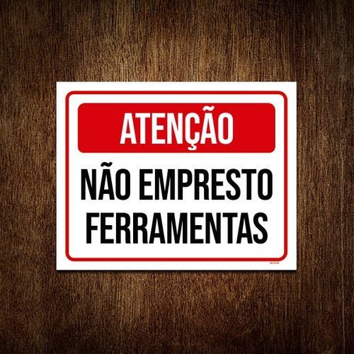 Placa Atenção Não Empresto Ferramentas 36x46