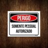 Kit 5 Placas Sinalização Perigo Somente Pessoal Autorizado - 1