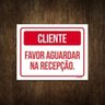 Placa Sinalização - Cliente Favor Aguardar na Recepção 36x46 - 1