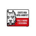 Ver imagem 1 de Kit 3 Placas Cuidado Cão Existe Vida após Morte Pule Muro