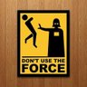 Placa Decorativa Nerd - Please Don'T Use The Force (27x35) - 1