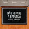 Tapete Capacho Não Repare A Bagunça Estava Viajando - 1