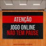 Tapete Capacho Gamer - Atenção Jogo Online Não Tem Pause - 1