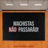 Tapete Capacho Decorativo - Machistas Não Passarão - 1