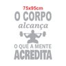 Adesivo Parede Motivacional Corpo Atinge Mente Acredita 75x95cm - 3